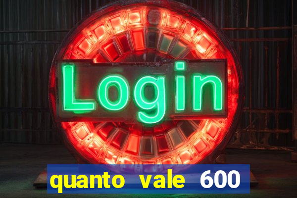 quanto vale 600 mil cruzeiros em reais